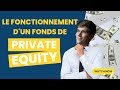 COMMENT FONCTIONNE UN FONDS D'INVESTISSEMENT (PRIVATE EQUITY) ?