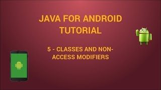 Java for Android - 5 - Classes, non access modifiers