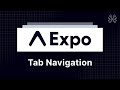 Expo Router Tutorial - 11 - Tab Navigation