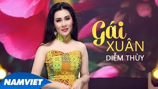 Gái Xuân - Diễm Thùy | Giọng Ca Trữ Tình Làm Say Đắm Triệu Con Tim