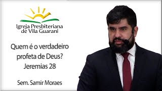 Quem é o verdadeiro profeta de Deus? - Jeremias 28 | Sem. Samir Moraes