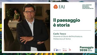 Paesaggio 2026 | Il paesaggio è storia - Carlo Tosco