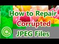 How to Repair Corrupted JPEG Files