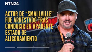 Actor de “Smallville” fue arrestado tras conducir en aparente estado de alicoramiento