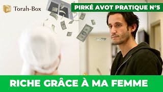 Pirké Avot pratique n°5 - Riche grâce à ma femme