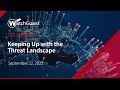 Webinar: Keeping Up with the Threat Landscape - 22 September 2022