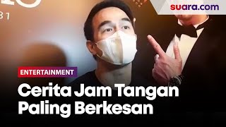 Pecinta Jam Tangan, Joe Taslim Ceritakan Jam Tangan Paling Berkesan