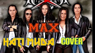 HATI MUDA - MAX