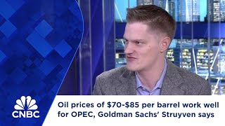 Oil prices of $70-$85 per barrel work well for OPEC, Goldman Sachs' Struyven says