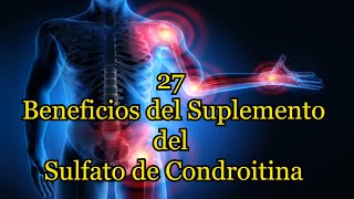 27 Beneficios del Suplemento del Sulfato de Condroitina