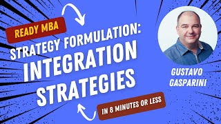 Strategy Management - Integration Strategies (Video #64)