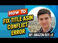 How to Fix Title ASIN Conflict Error - Update Value to Fix Catalog