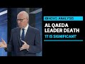 ‘For the Americans, it is a propaganda victory’: Analysing Al Qaeda leader's death | ABC News