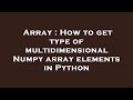 Array : How to get type of multidimensional Numpy array elements in Python