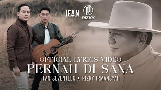 IFAN SEVENTEEN X RIZKY IRMANSYAH - PERNAH DI SANA (OFFICIAL LYRICS VIDEO)