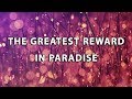 THE GREATEST REWARD IN PARADISE