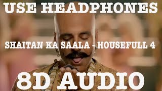 SHAITAN KA SAALA (8D AUDIO) | AKSHAY KUMAR | 3D SONG | 8D SONG | USE HEADPHONES | 8D BOLLYWOOD SONG