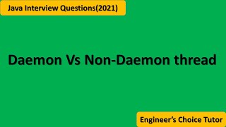 Daemon Vs Non-Daemon thread || Java interview Questions(2021)