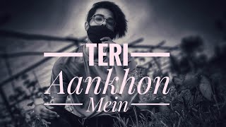 Teri Aankhon Mein (Cover) : Divya K | Darshan R, Neha K | Pearl V Manan |Cover By Bappu Lee |