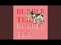 BUBBLE TEA