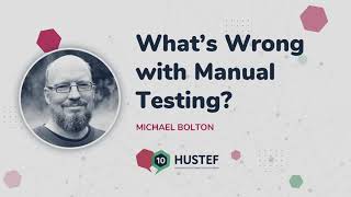 PREMIER: Michael Bolton: What’s Wrong with Manual Testing?