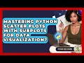 Mastering Python Scatter Plots With Subplots For Data Visualization? - Python Code School