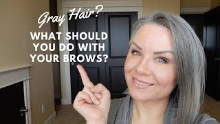 Gray Hair? What should you do with your brows?