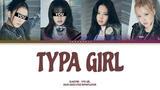 BLACKPINK - TYPA GIRL | But You Are Jisoo & Lisa (Color Coded Lyrics Karaoke)