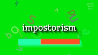 IMPOSTORISM - How to pronounce Impostorism?