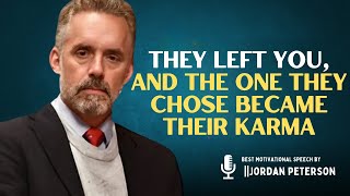 They Left You, and the One They Chose Became Their Karma | #jordanpeterson #motivation