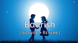 Baarish [slowed + reverb] - Yaariyan | Mohammed Irfan | Lofi Audio Song | 10 PM LOFi