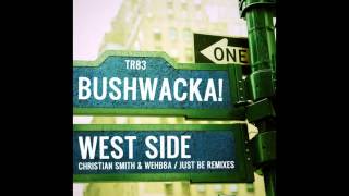 Bushwacka! \u0026 Just Be - West Side (Christian Smith \u0026 Wehbba Remix) [Tronic]