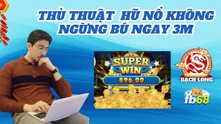 Nổ Hũ Đổi Thưởng | Thủ Thuật Nổ Hũ Trên Con Game Fb68 Cách Chơi Nổ Hũ Online Bú Ngay 3M