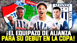 ¡FULL QUIMBA! EL PODEROSO 11 de ALIANZA LIMA para su DEBUT ante NACIONAL por LIBERTADORES