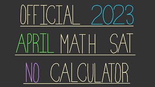 FULL GUIDE to 2023 APRIL SAT | Math No Calculator