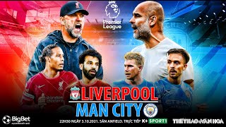 NHẬN ĐỊNH BÓNG ĐÁ | Liverpool vs Man City (22h30 ngày 3/10). K+ trực tiếp bóng đá Ngoại hạng Anh