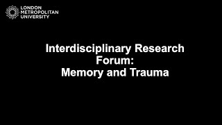 Interdisciplinary Research Forum: Memory and Trauma