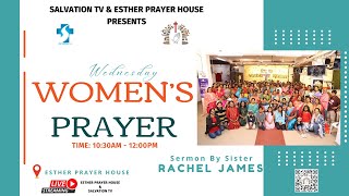 WEDNESDAY WOMEN'S PRAYER LIVE | 22.01.2025 | MESSAGE BY SIS. RACHEL JAMES | ESTHER PRAYER HOUSE