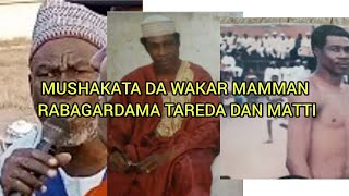 MUSHAKATA DA WAKAR MAMMAN RABAGARDAMA TAREDA DAN MATTI WABABE