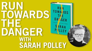 "Run Towards the Danger" with Sarah Polley on May 12