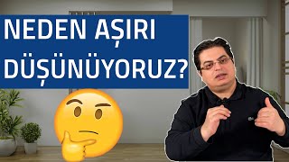 Neden Aşırı Düşünüyoruz? | İnsanı Tüketen Şeyler