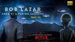 Bob Lazar Area 51 and Flying Saucers (2018) | Documentary Movie ( Part - 01) --Dark Matter