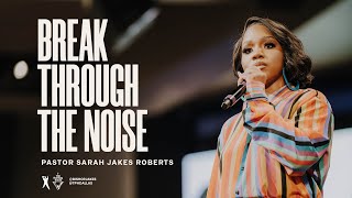 Break Through The Noise - Pastor Sarah Jakes Roberts
