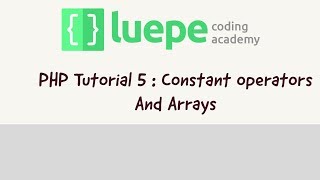 PHP Tutorial 5  : Constant Operators And Arrays