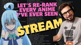 RE-RANKING EVERY ANIME I'VE EVER SEEN STREAM!