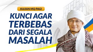 AAGYM 2019 | Kunci Terbebas dari Segala Masalah | MQ Pagi