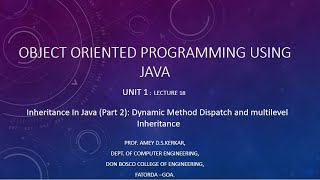UNIT1 LECTURE18 INHERITANCE IN JAVA (PART2 ): Dynamic Method Dispatch and Multilevel Inheritance