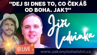 Jiří Ledvinka: DEJ si dnes to, co čekáš od BOHA. Jak?\