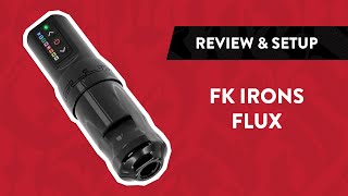 FK Irons Spektra Flux Wireless Tattoo Machine | Review & Setup