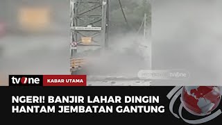 Derasnya Banjir Lahar Dingin Semeru Merusak Jembatan & Tanggul | Kabar Utama tvOne